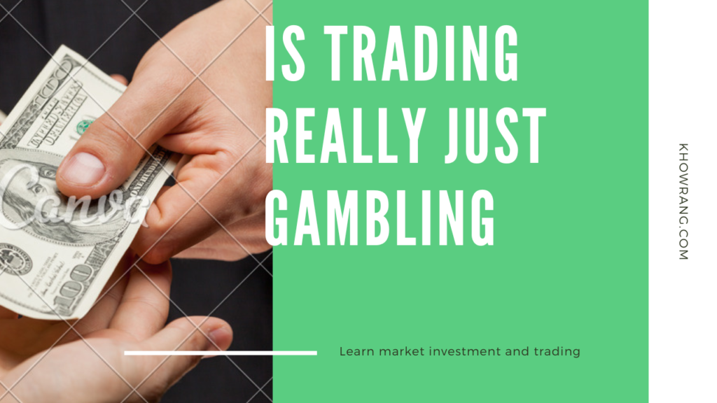 Is trading really just Gambling