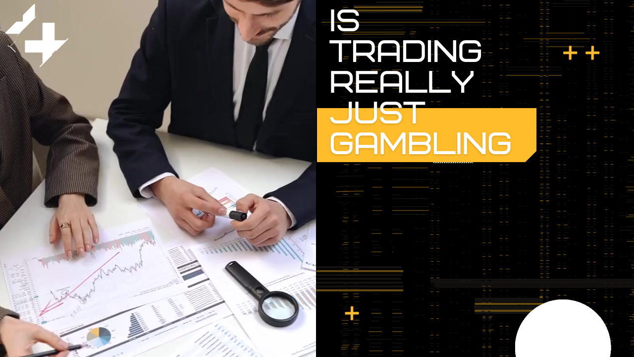 is trading really just Gambling